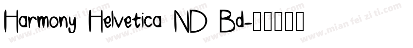 Harmony Helvetica ND Bd字体转换